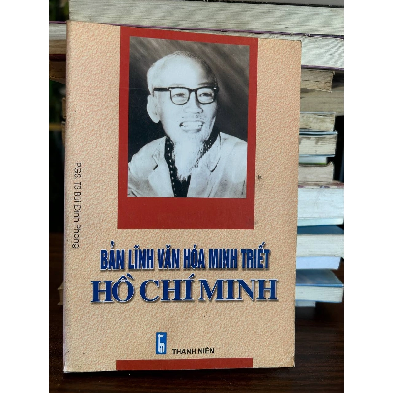 Bản Lĩnh Văn Hóa Minh Triết Hồ Chí Minh - Bùi Đình Phong - Bùi Đình Phong 958574