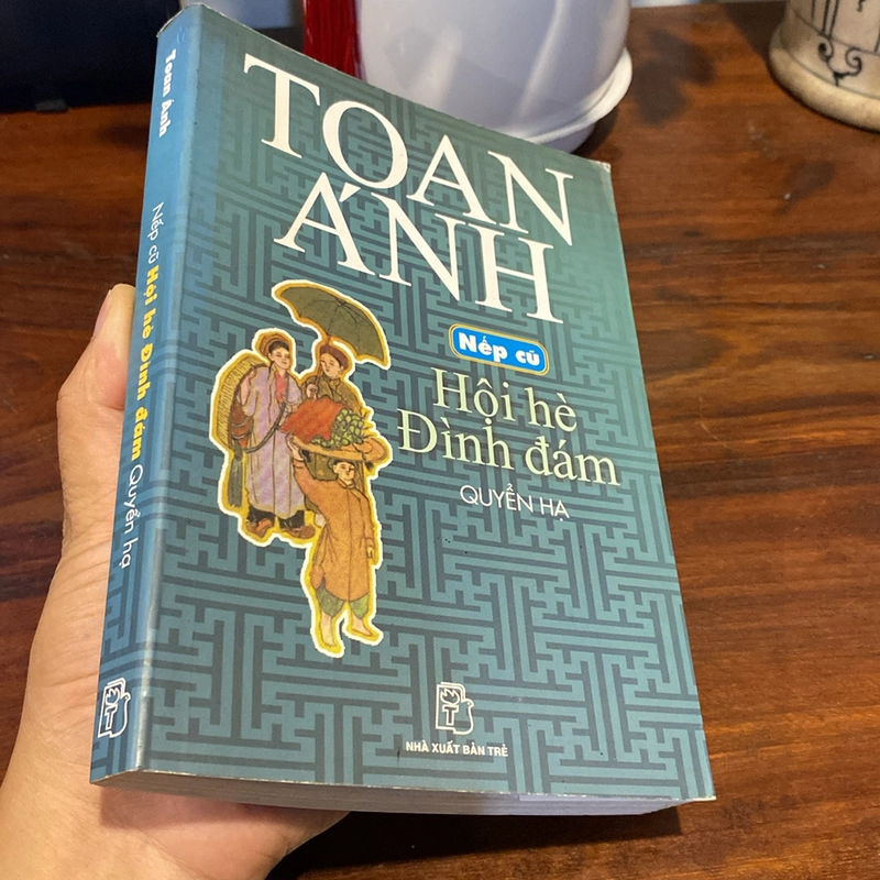 NẾP CŨ HỘI HÈ ĐÌNH ĐÁM QUYỂN HẠ, TOAN ÁNH (XB 2005) 494193