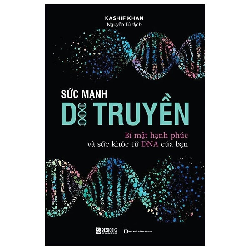 Sức Mạnh Di Truyền - Bí Mật Hạnh Phúc Và Sức Khỏe Từ DNA Của Bạn - Kashif Khan 186216