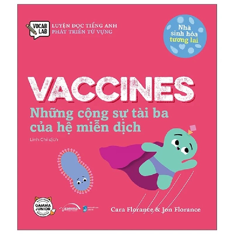 Luyện Đọc Tiếng Anh, Phát Triển Từ Vựng - Nhà Sinh Hóa Tương Lai - Vaccines - Những Cộng Sự Tài Ba Của Hệ Miễn Dịch - Cara Florance, Jon Florance 191446