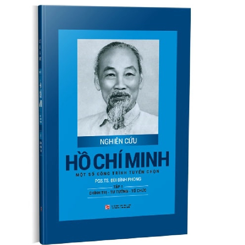 Nghiên cứu Hồ Chí Minh - Một số công trình tuyển chọn: Tập 1 - Chính trị - Tư tưởng - Tổ chức (Bìa cứng) mới 100% PGS. TS. Bùi Đình Phong 2020 HCM.PO 178153