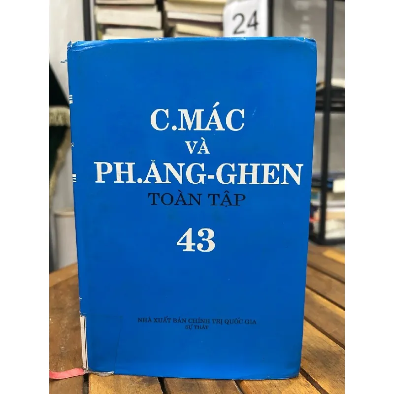 C. Mác và Ph. Ăng-ghen Toàn tập – Tập 43 – NXB chính trị quốc gia sự thật 593422