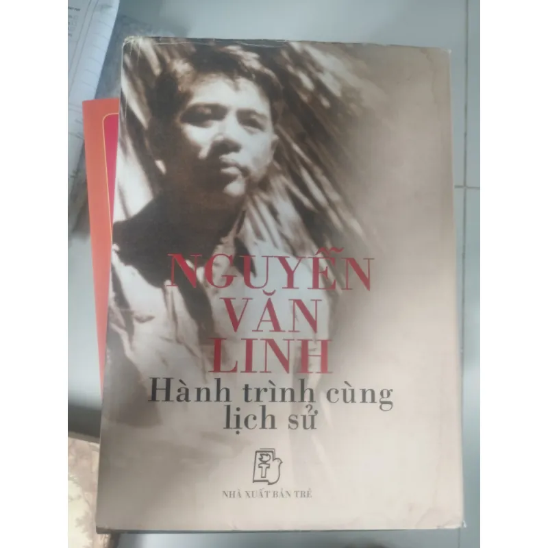 Nguyễn Văn Linh hành trình cùng lịch sử 969904
