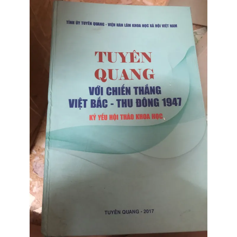 tuyên quang với chiến thắng việt bắc thu đông 1947 784128