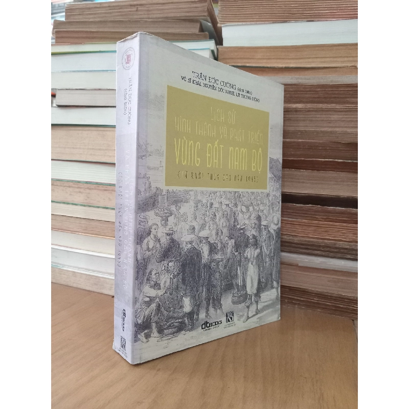 Lịch sử hình thành và phát triển vùng đất Nam Bộ (từ khởi thủy đến năm 1945) - Trần Đức Cường chủ biên 472387