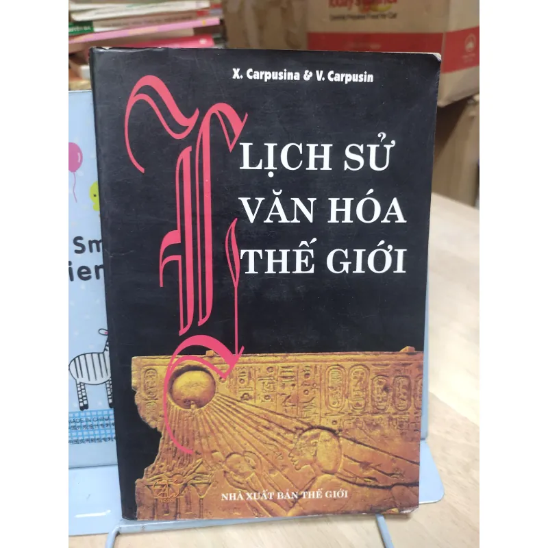 Sách: Lịch sử văn hoá thế giới - TG: X Carpusina & V.Carpusin (A2) 973117