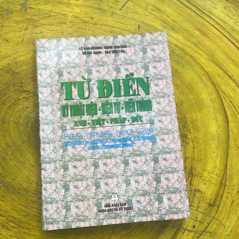 TỪ ĐIỂN KỸ THUẬT ĐIỆN- ĐIỆN TỬ- VIỄN THÔNG ANH - VIỆT- PHÁP- ĐỨC 785220