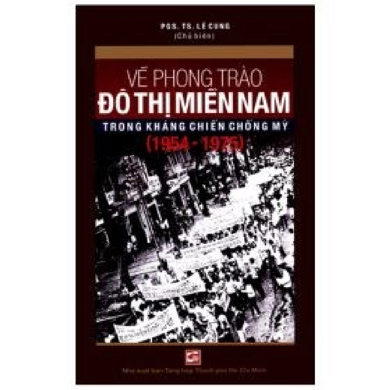 Về Phong Trào Đô Thị Miền Nam Trong Kháng Chiến Chống Mỹ (1954 - 1975) - PGS TS Lê Cung 402188