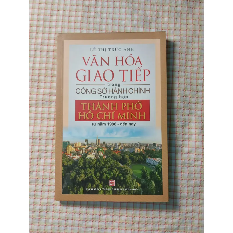 VĂN HÓA GIAO TIẾP TRONG CÔNG SỞ HÀNH CHÍNH TRƯỜNG HỢP THÀNH PHỐ HỒ CHÍ MINH - ĐỘ MỚI CAO 732274