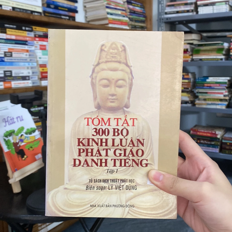 Tóm tắt 300 bộ kinh luận Phật giáo danh tiếng tập 1- Lý Việt Dũng biên soạn 528491