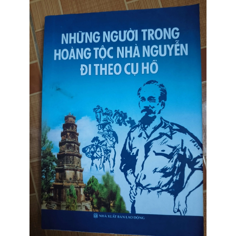 Những người trong hoàng tộc nhà Nguyễn đi theo Cụ Hồ - 2010 - 319 trang Sách lịch sử - triết học ANTQ3101 Blogmeo040226 794581