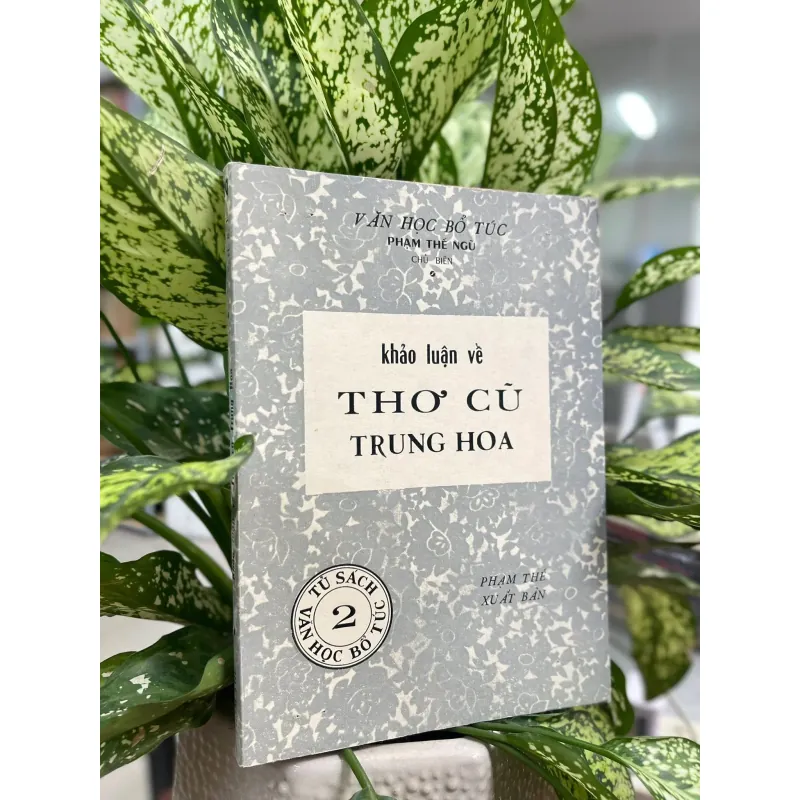 KHẢO LUẬN VỀ THƠ CŨ TRUNG HOA - PHẠM THẾ NGŨ 703452