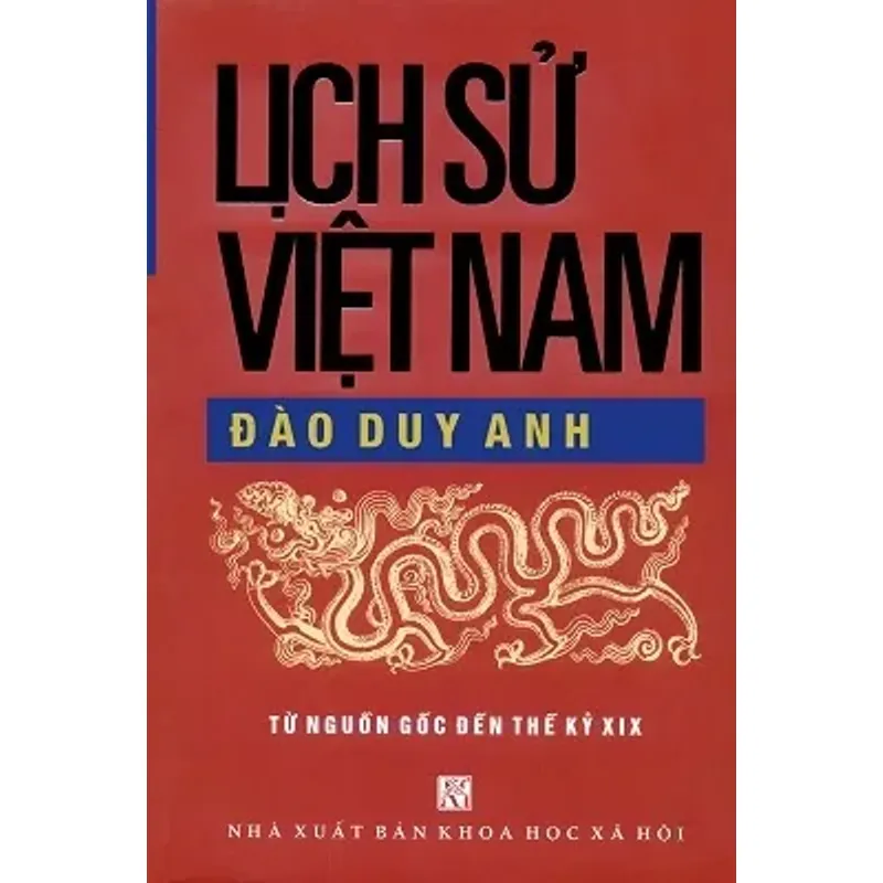Lịch sử Việt Nam - Từ nguồn gốc đến thế kỷ XIX - Đào Duy Anh 564970
