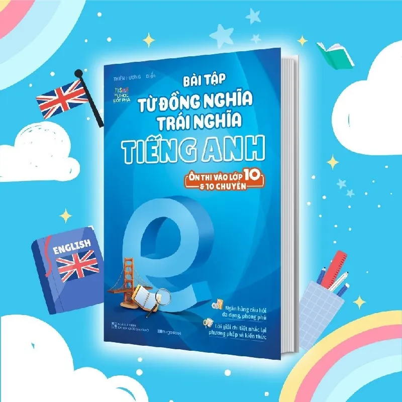 Sách - Bài tập từ đồng nghĩa trái nghĩa tiếng Anh (Ôn thi vào 10 và 10 chuyên) - Megabooks - NENA2509 Blogmeo21025 580875