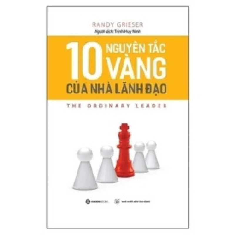 10 Nguyên Tắc Vàng Của Nhà Lãnh Đạo - Randy Grieser 404410