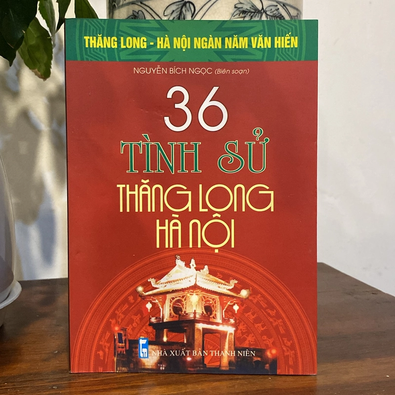 36 TÌNH SỬ THĂNG LONG - HÀ NỘI (XB 2010) 508936