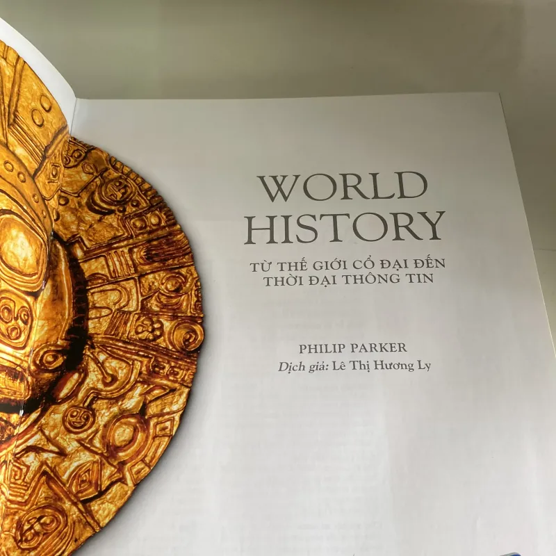 WORLD HISTORY - TỪ THẾ GIỚI CỔ ĐẠI ĐẾN THỜI ĐẠI THÔNG TIN, bản bìa cứng, sách ảnh đẹp 971195