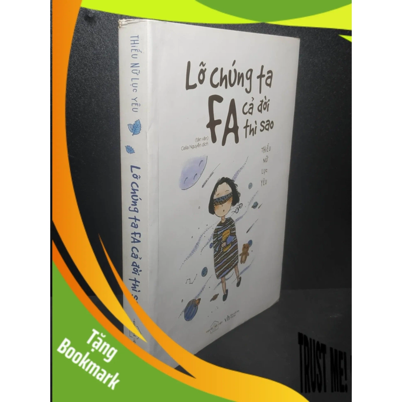 (TẶNG BOOKMARK) Lỡ chúng ta FA cả đời thì sao 2017 - Thiếu nữ lục yêu new 90% RBK1307 947069