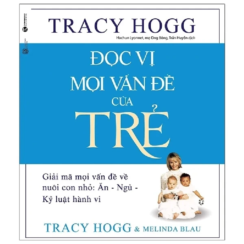 Đọc Vị Mọi Vấn Đề Của Trẻ - Tracy Hogg, Melinda Blau 297019