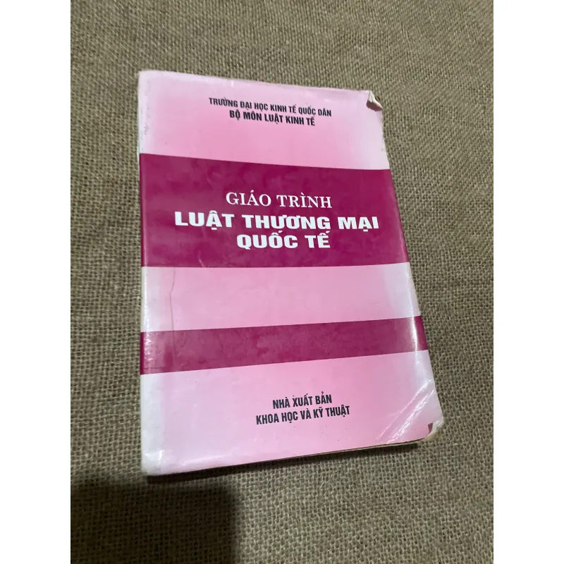 GIÁO TRÌNH LUẬT THƯƠNG MẠI QUỐC TẾ - •	TRƯỜNG ĐẠI HỌC KINH TẾ QUỐC DÂN, HƠN 650 TRAN 565344