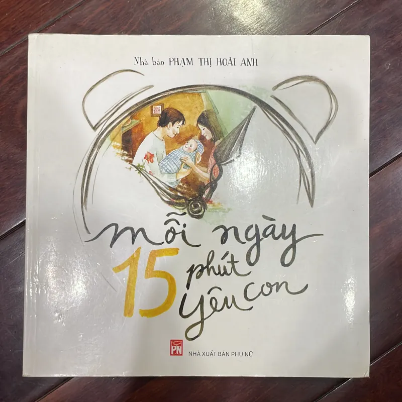 Mỗi ngày 15 phút yêu con - nhà báo phạm thị hoài anh  1035039