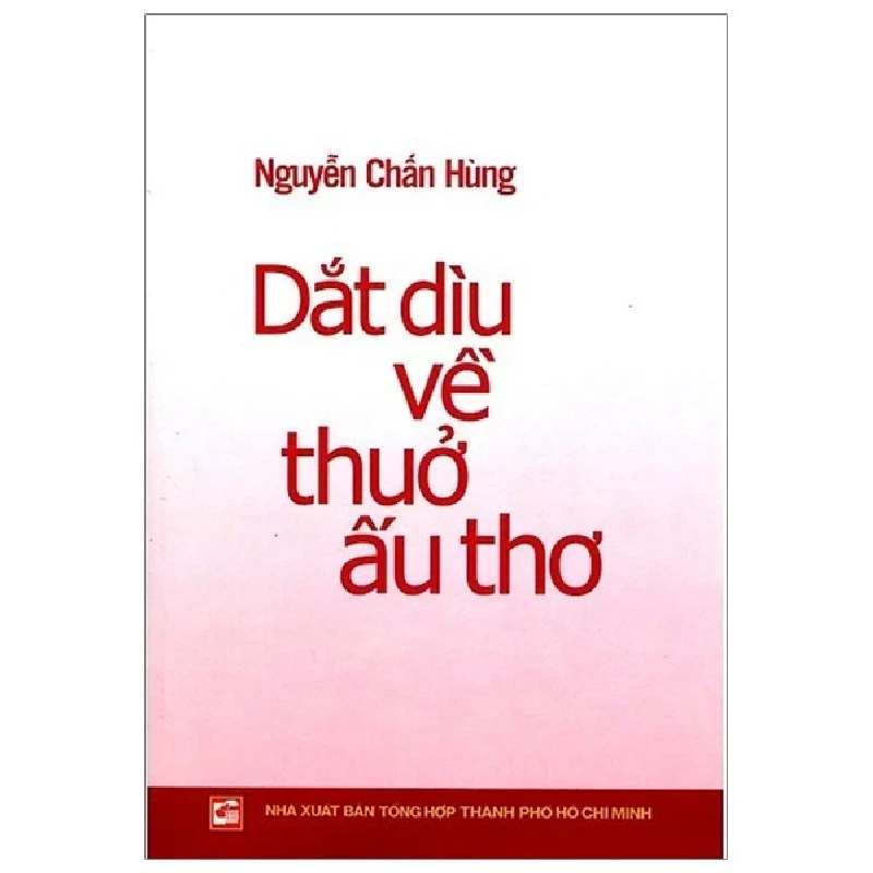 Dắt Dìu Về Thuở Ấu Thơ - Nguyễn Chấn Hùng (Mới 100%) Sách y học hiện đại, NXB Tổng Hợp TPHCM - SÁCH ĐẠI HỌC 484472