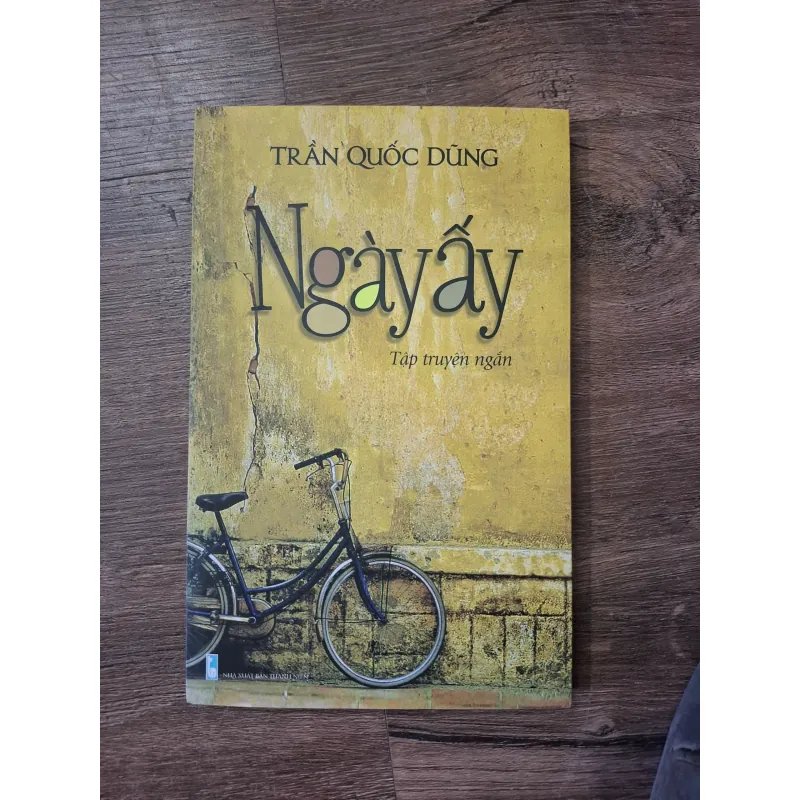 Ngày ấy - Trần Quốc Dũng - Tập truyện ngắn 754838