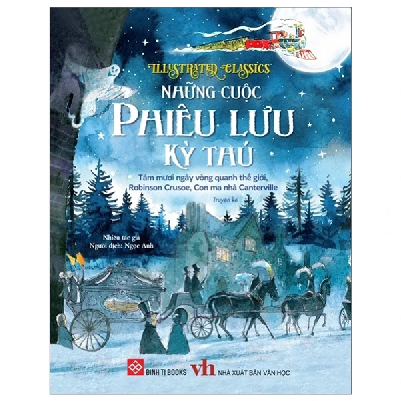 Illustrated Classics - Những Cuộc Phiêu Lưu Kỳ Thú - Tám Mươi Ngày Vòng Quanh Thế Giới, Robinson Crusoe, Con Ma Nhà Canterville (Bìa Cứng) - Nhiều Tác Giả 284001