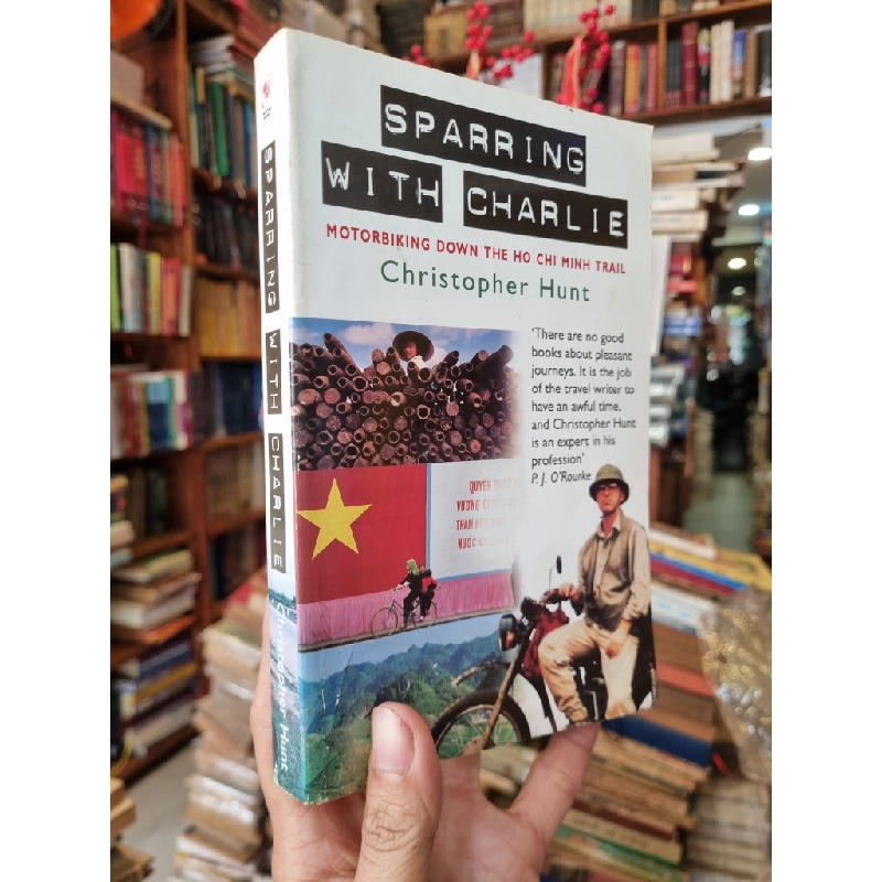 Sparring With Charlie : Motorbiking Down The Ho Chi Minh Trail - Christopher Hunt 383925