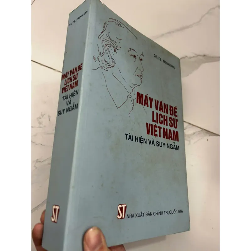 Mấy vấn đề lịch sử Việt Nam: Tái hiện và Suy ngẫm - GS.TS. Trịnh Nhu 695353