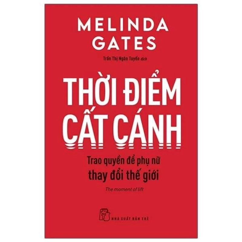 Thời Điểm Cất Cánh - Trao Quyền Để Phụ Nữ Thay Đổi Thế Giới - Melinda Gates 222215