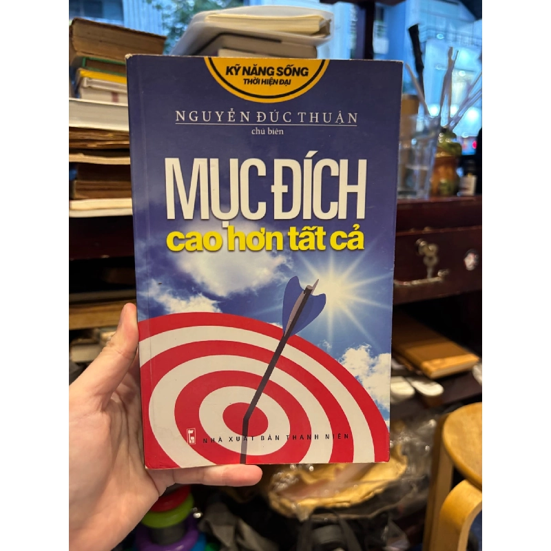 Mục đích cao hơn tất cả - Nguyễn Đức Thuận 334034