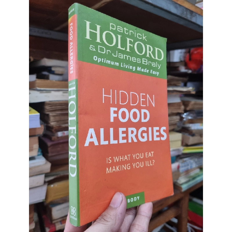 HIDDEN FOOD ALLERGIES: IS WHAT YOU EAT MAKING YOU ILL? - Patrick Holford 140621