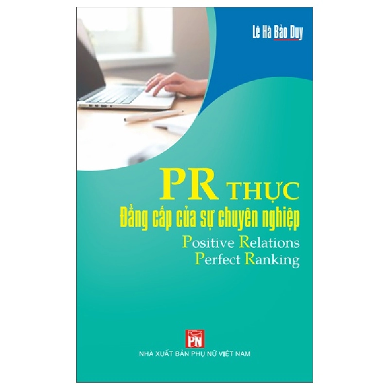 PR Thực - Đẳng Cấp Của Sự Chuyên Nghiệp - Lê Hà Bảo Duy 353347