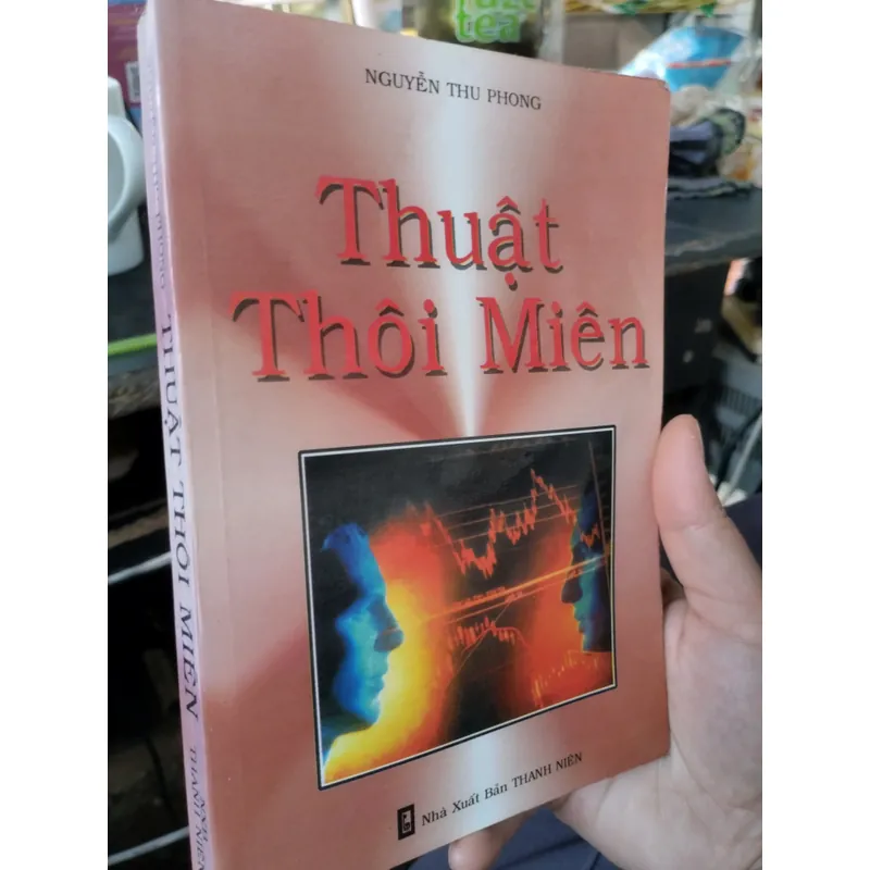 Thuật Thôi Miên" của tác giả Nguyễn Thu Phong (Hoàng Vũ). 
 695749
