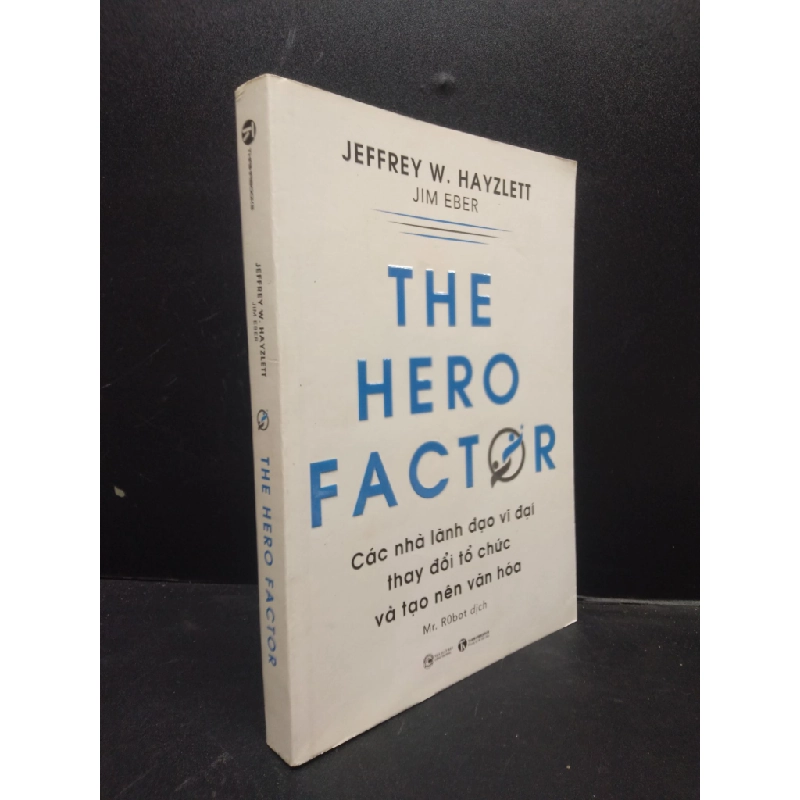 The hero factor các nhà lãnh đạo vĩ đại thay đổi tổ chức và tạo nên văn hóa năm 2021 mới 90% bẩn nhẹ HCM2902 kỹ năng quản trị 75051