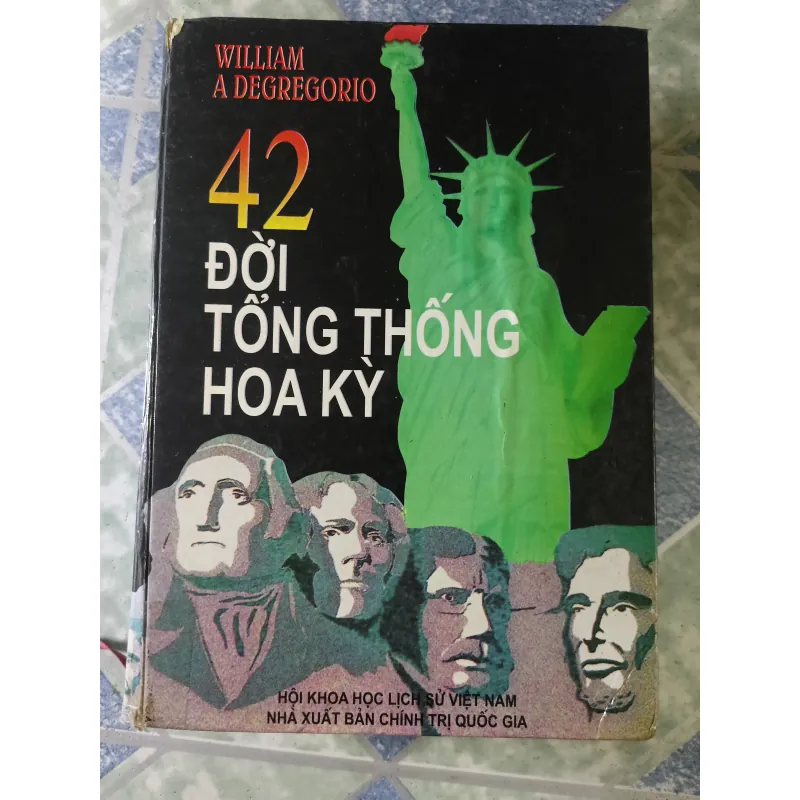 42 đời tổng thống Hoa Kỳ - William A Degregorio 779706