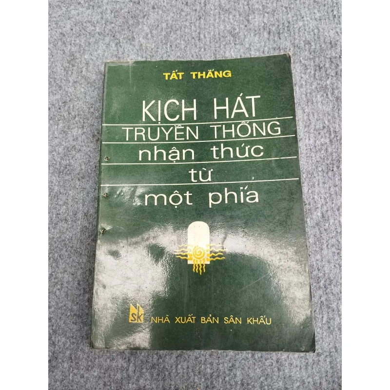 KỊCH HÁT TRUYỀN THỐNG. NHẬN THỨC TỪ MỘT PHÍA - TẤT THẮNG 957488