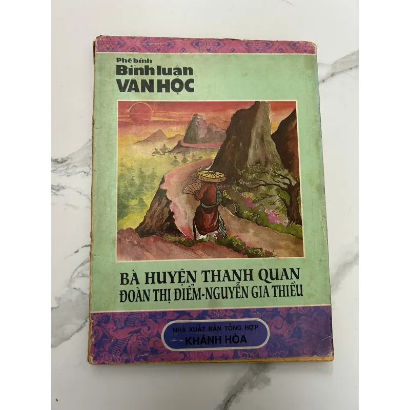 Bình luận Văn học – Bà Huyện Thanh Quan, Đoàn Thị Điểm, Nguyễn Gia Thiều – NXB Khánh Hòa 718307