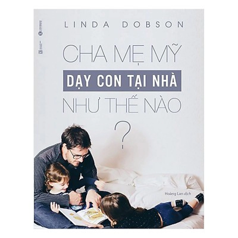 Cha mẹ Mỹ dạy con tại nhà như thế nào? - Linda Dobson 2018 New 100% HCM.PO Oreka-Blogmeo 28255