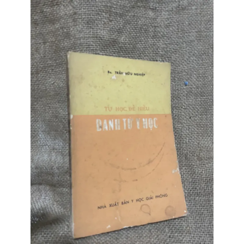 Tự học để hiểu danh từ y học -bs Trần Hữu Nghiệp  1011245