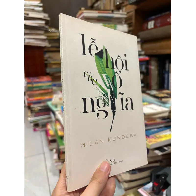 Lễ hội của vô nghĩa - Milan Kundera 592577