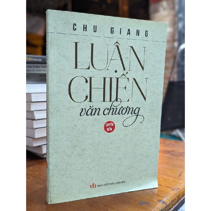 LUẬN CHIẾN VĂN CHƯƠNG - CHU GIANG 158734