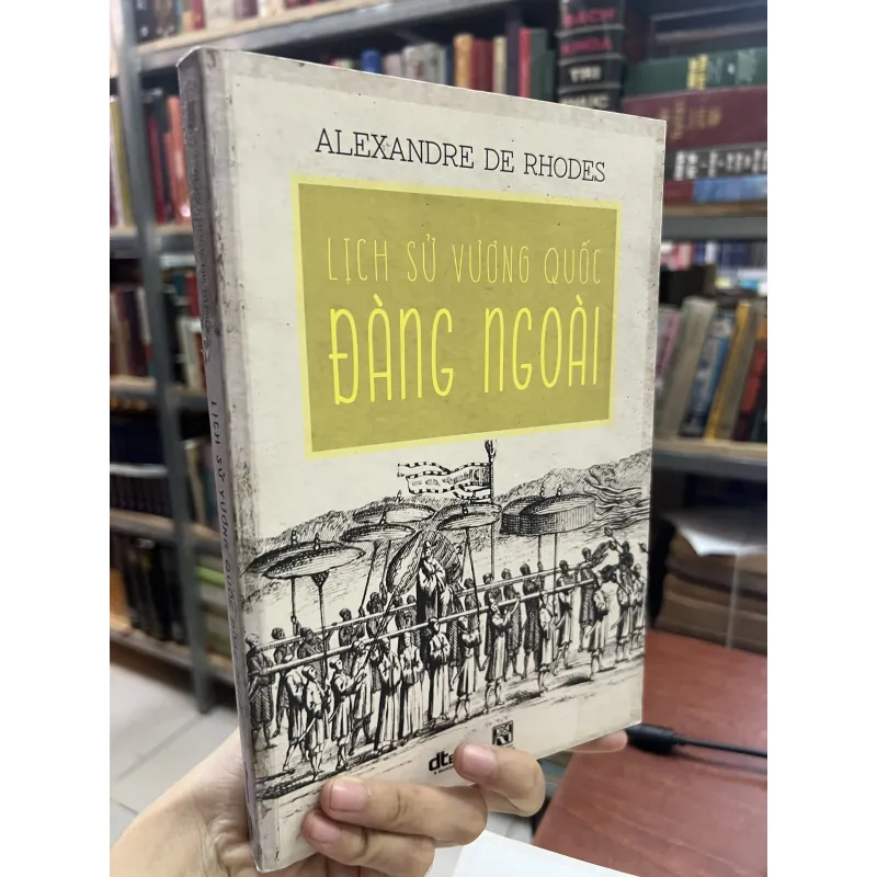 LỊCH SỬ VƯƠNG QUỐC ĐÀNG NGOÀI - ALEXANDRE DE RHODES  1010413