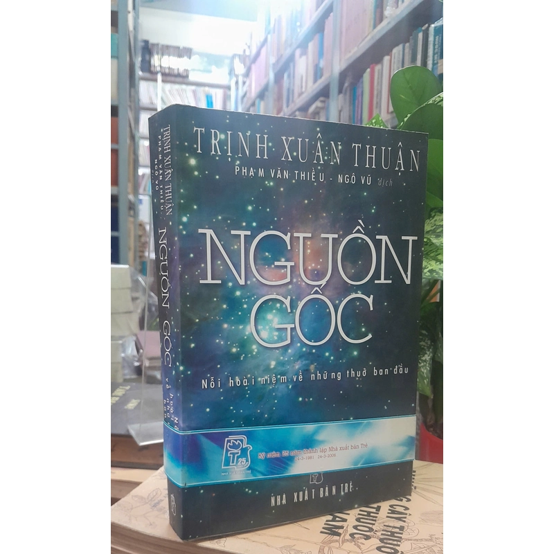 NGUỒN GỐC NỖI HOÀI NIỆM VỀ NHỮNG THUỞ BAN ĐẦU - TRỊNH XUÂN THUẬN 452469