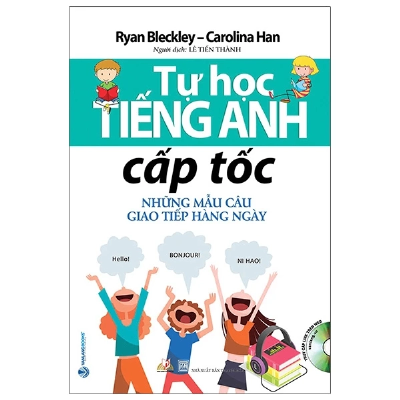 Tự học Tiếng Anh cấp tốc - Những mẫu câu giao tiếp hàng ngày - Ryan Bleckley -Carolina Han - 27/01/2021 (XB) - Văn lang, tủ sách ngoại ngữ 922251