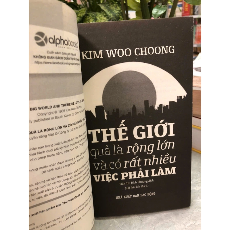 THẾ GIỚI QUẢ LÀ RỘNG LỚN VÀ CÓ RẤT NHIỀU VIỆC PHẢI LÀM - Kim Woo Choong 460776
