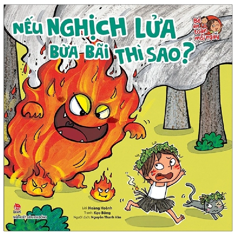 Bé An Toàn Mỗi Ngày - Nếu Nghịch Lửa Bừa Bãi Thì Sao? (2021) - Hoàng Hoành, Kẹo Bông 744233