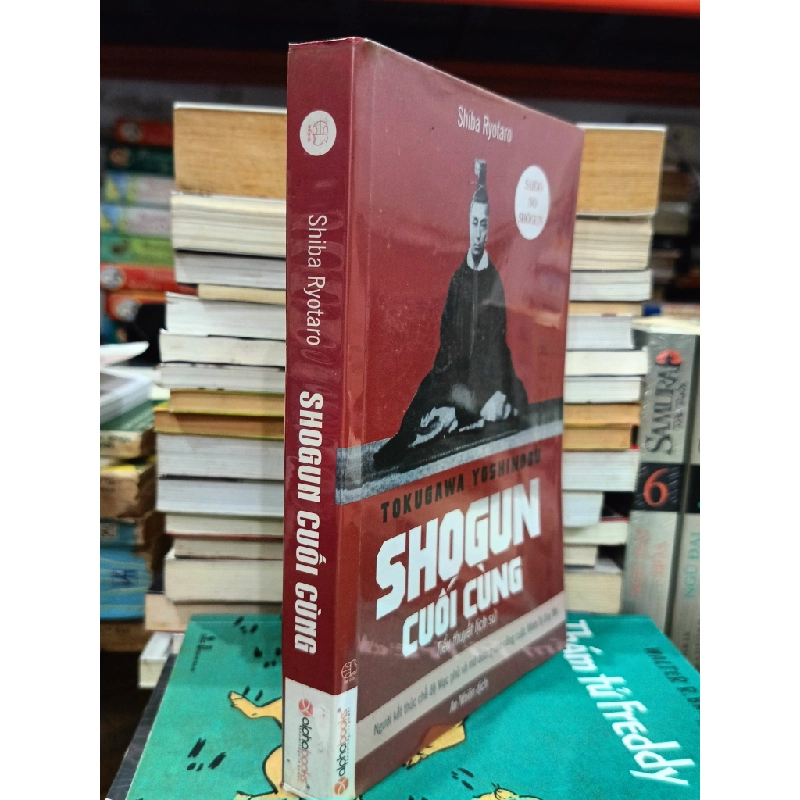 Tokugawa Yoshinobu: Shogun cuối cùng (Tiểu thuyết lịch sử) - Ryotaro Shiba (An Nhiên dịch) 465272