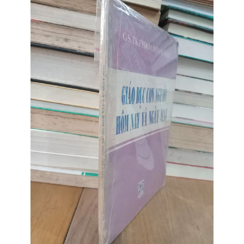 Giáo dục con người hôm nay và ngày mai - GS.TS. Phạm Minh Hạc 705184